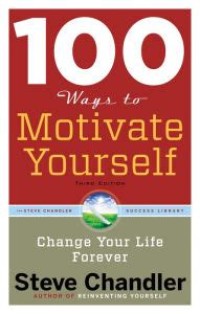 Image of 100 ways to motivate yourself: change your life forever