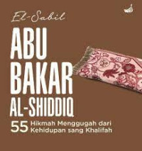 Image of Abu Bakar Al-Shiddiq : 55 Hikmah Menggugah dari Kehidupan Sang Khalifah