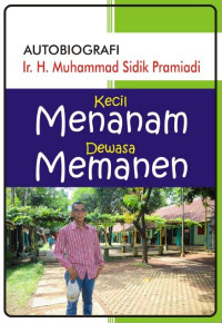 Image of Autobiografi Ir. H.Muhammad Sidik Pramiadi : Kecil Menanam Dewasa Memanen