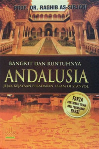 Image of Bangkit Dan runtuhnya Andalusia Jejak Kekayaan Peradaban Islam Di spanyol