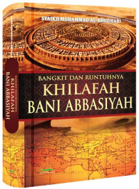 Image of Bangkitnya Dan Runtuhnya Khilafah Bani Abbsiyah