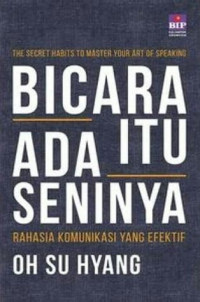 Image of Bicara Itu Ada Seninya ( Rahasia Komunikasi Yang Efektif )