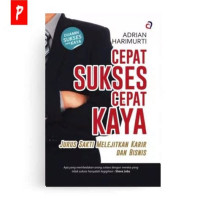 Image of Cepat Sukses Cepat Kaya ( Jurus Sakti Melejitkan Karir Dan Bisnis )
