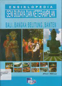 Image of Ensiklopedia Seni Budaya Dan Keterampilan : Bali, Bangka Belitung, Banten