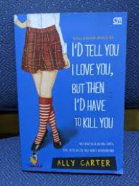 Image of Id Tell You I Love You, But Then Id have to Kill You