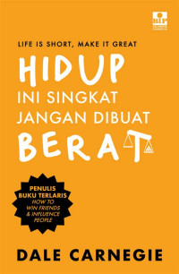 Image of Life Short, Make It Great : Hidup Ini Singkat Jangan Dibuat Berat