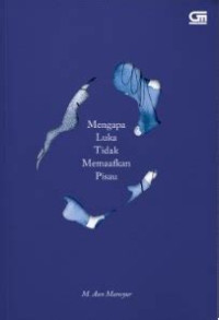 Image of Mengapa Luka Tidak Memaafkan Pisau