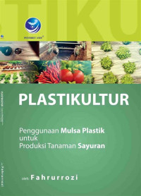 Image of Plastikultur : Penggunaan Mulsa Plastik Untuk Produksi Tanaman Sayuran