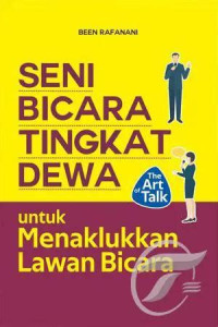 Image of Seni Bicara Tingkat Dewa ( Untuk Menaklukan Tingkat Lawan Bicara )