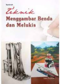 Image of Teknik Menggambar BendaDan Melukis