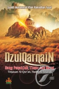 Image of ZULQARNAIN ; Sang Penakluk Timur Dan Barat